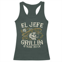 Funny El Jefe Is Grillin Stand Back Racerback Tank Top Mexican Dad Father's Day