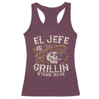Funny El Jefe Is Grillin Stand Back Racerback Tank Top Mexican Dad Father's Day