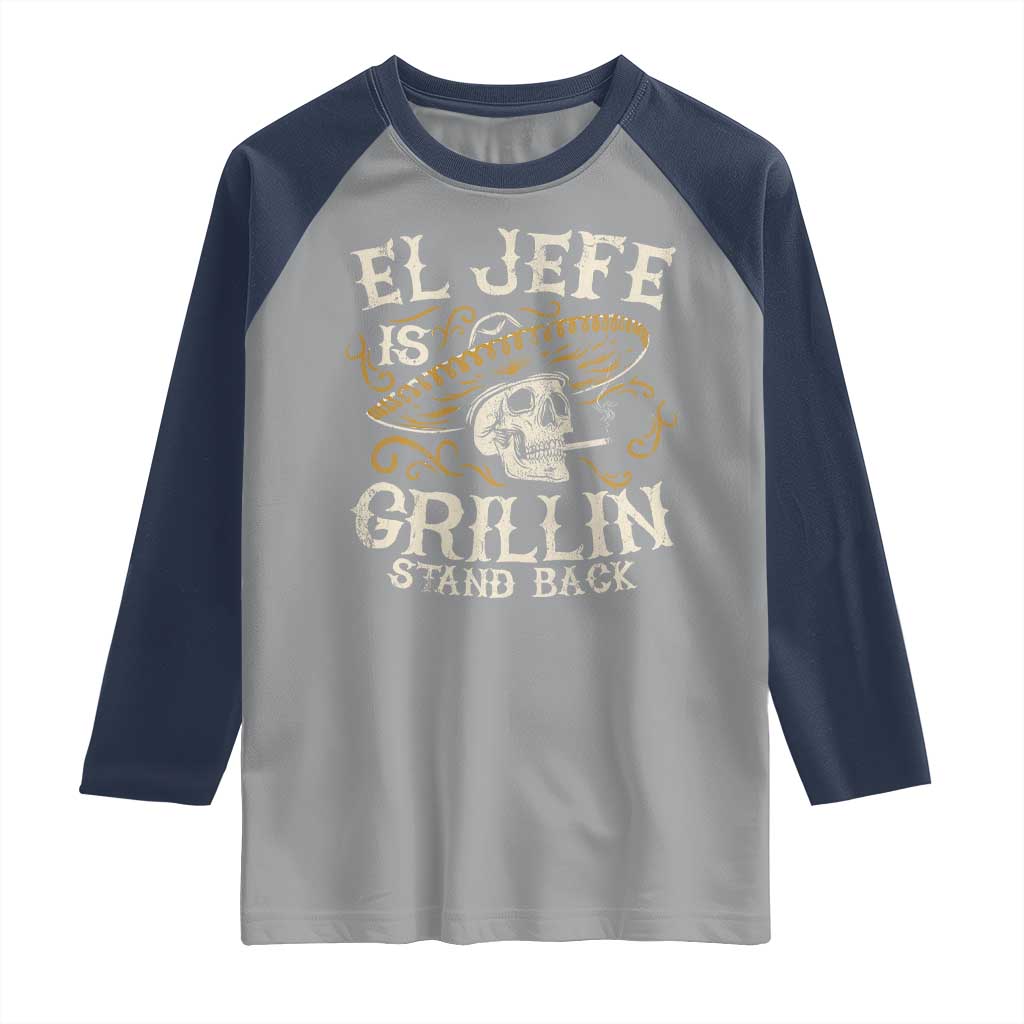 Funny El Jefe Is Grillin Stand Back Raglan Shirt Mexican Dad Father's Day
