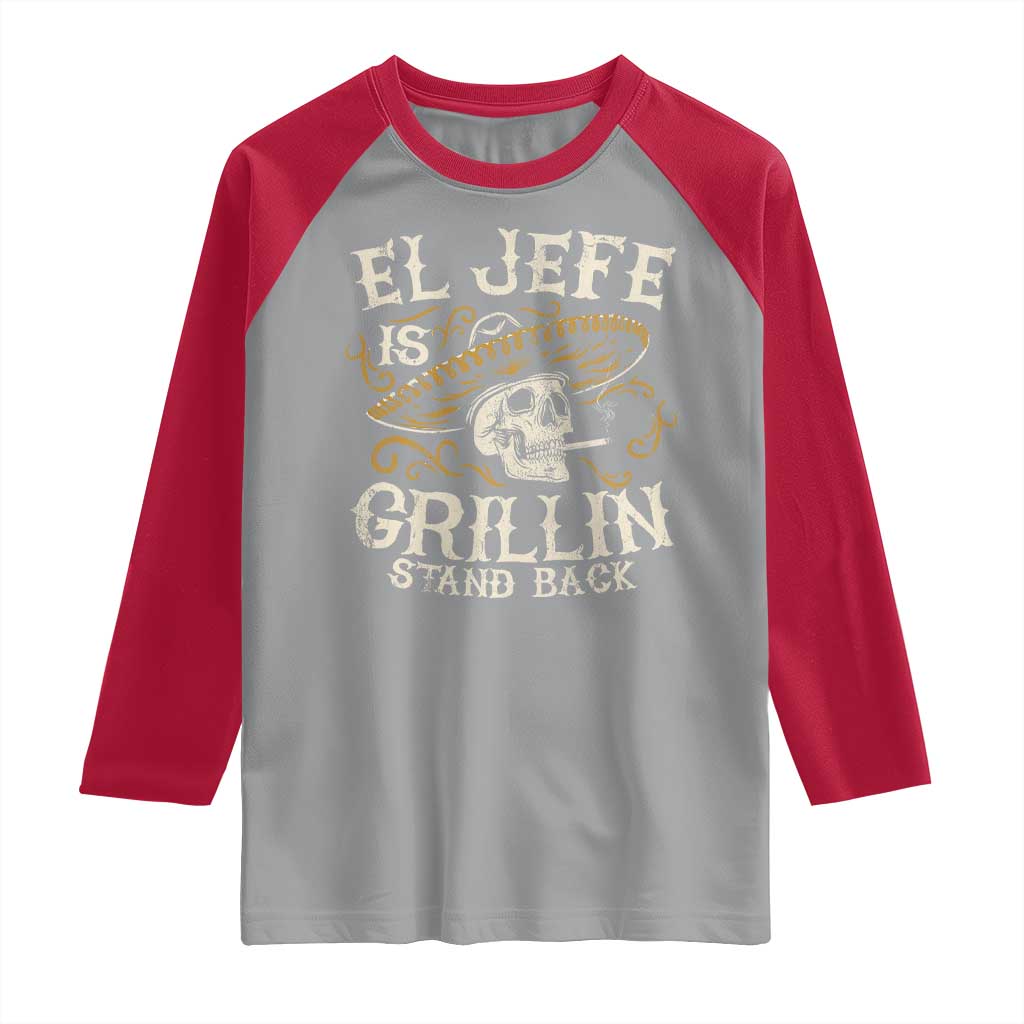 Funny El Jefe Is Grillin Stand Back Raglan Shirt Mexican Dad Father's Day