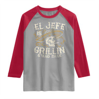 Funny El Jefe Is Grillin Stand Back Raglan Shirt Mexican Dad Father's Day