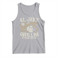 Funny El Jefe Is Grillin Stand Back Tank Top Mexican Dad Father's Day