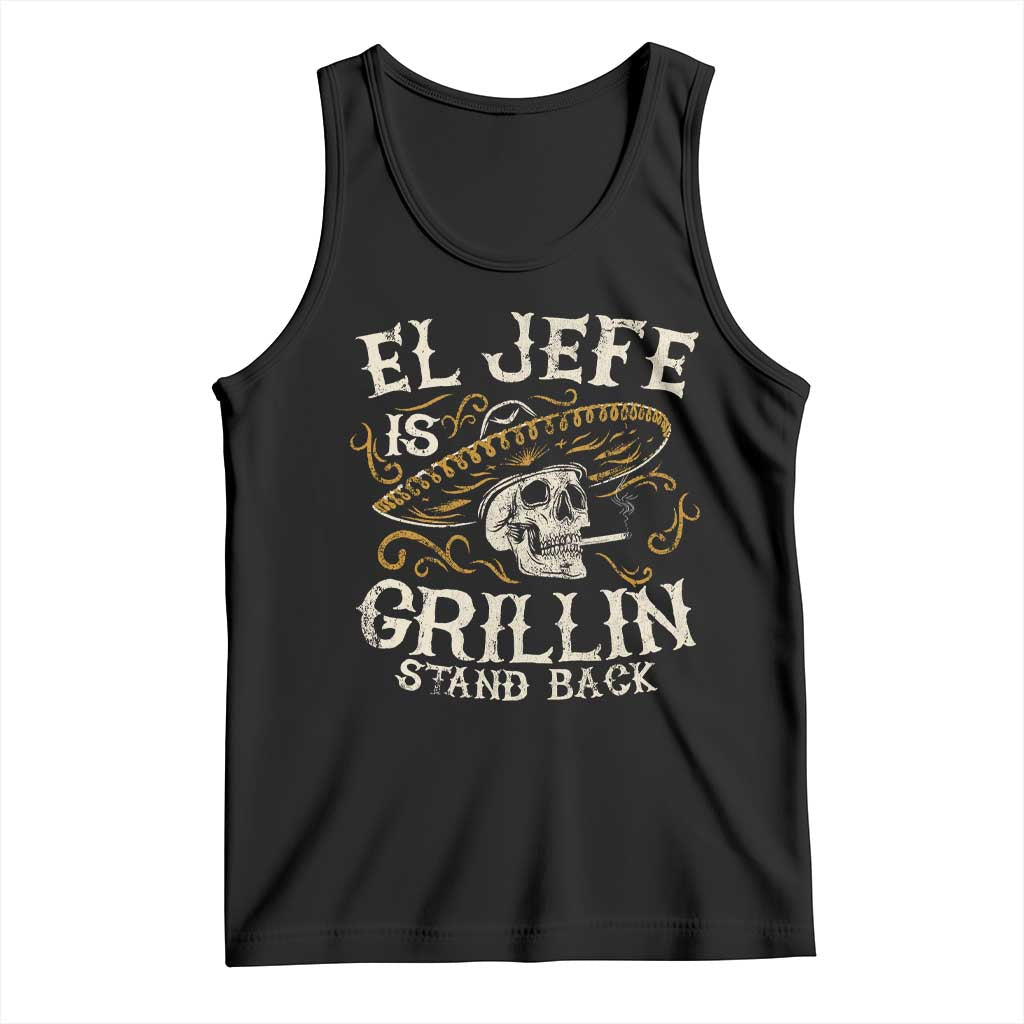 Funny El Jefe Is Grillin Stand Back Tank Top Mexican Dad Father's Day