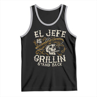 Funny El Jefe Is Grillin Stand Back Tank Top Mexican Dad Father's Day