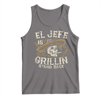 Funny El Jefe Is Grillin Stand Back Tank Top Mexican Dad Father's Day