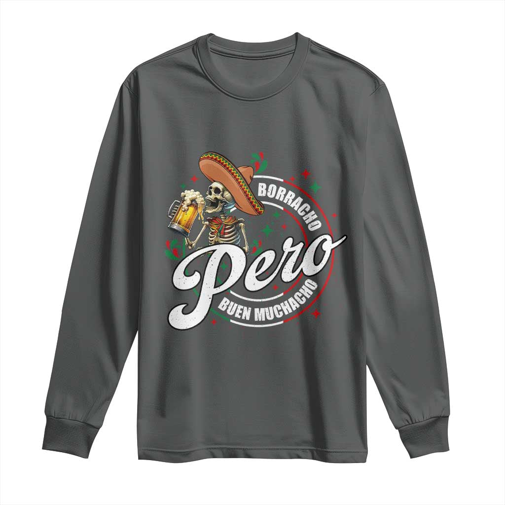 Funny Cinco De Mayo Long Sleeve Shirt Borracho Pero Buen Muchacho Mexican Skeleton With Beers