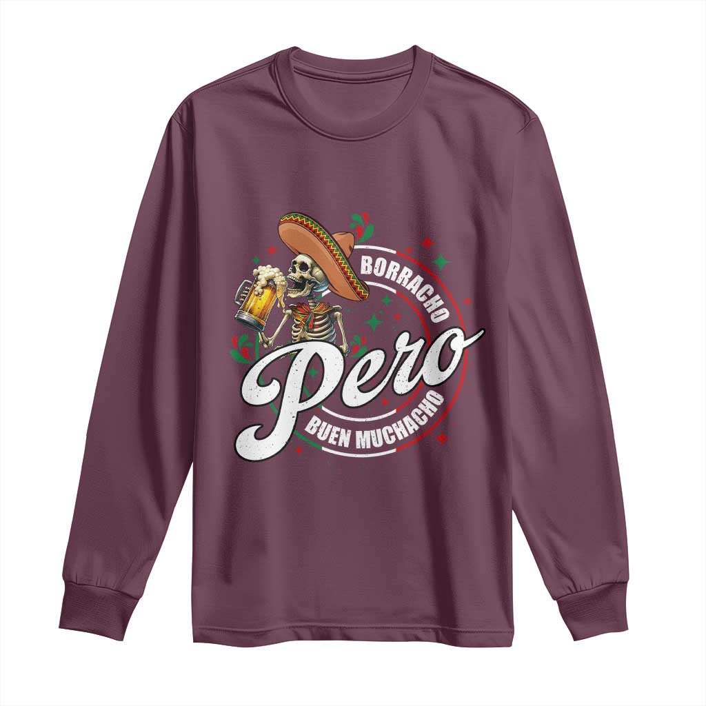 Funny Cinco De Mayo Long Sleeve Shirt Borracho Pero Buen Muchacho Mexican Skeleton With Beers