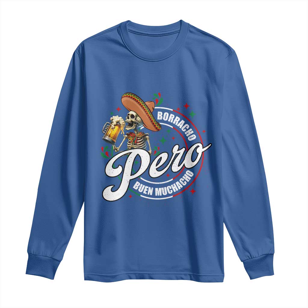 Funny Cinco De Mayo Long Sleeve Shirt Borracho Pero Buen Muchacho Mexican Skeleton With Beers