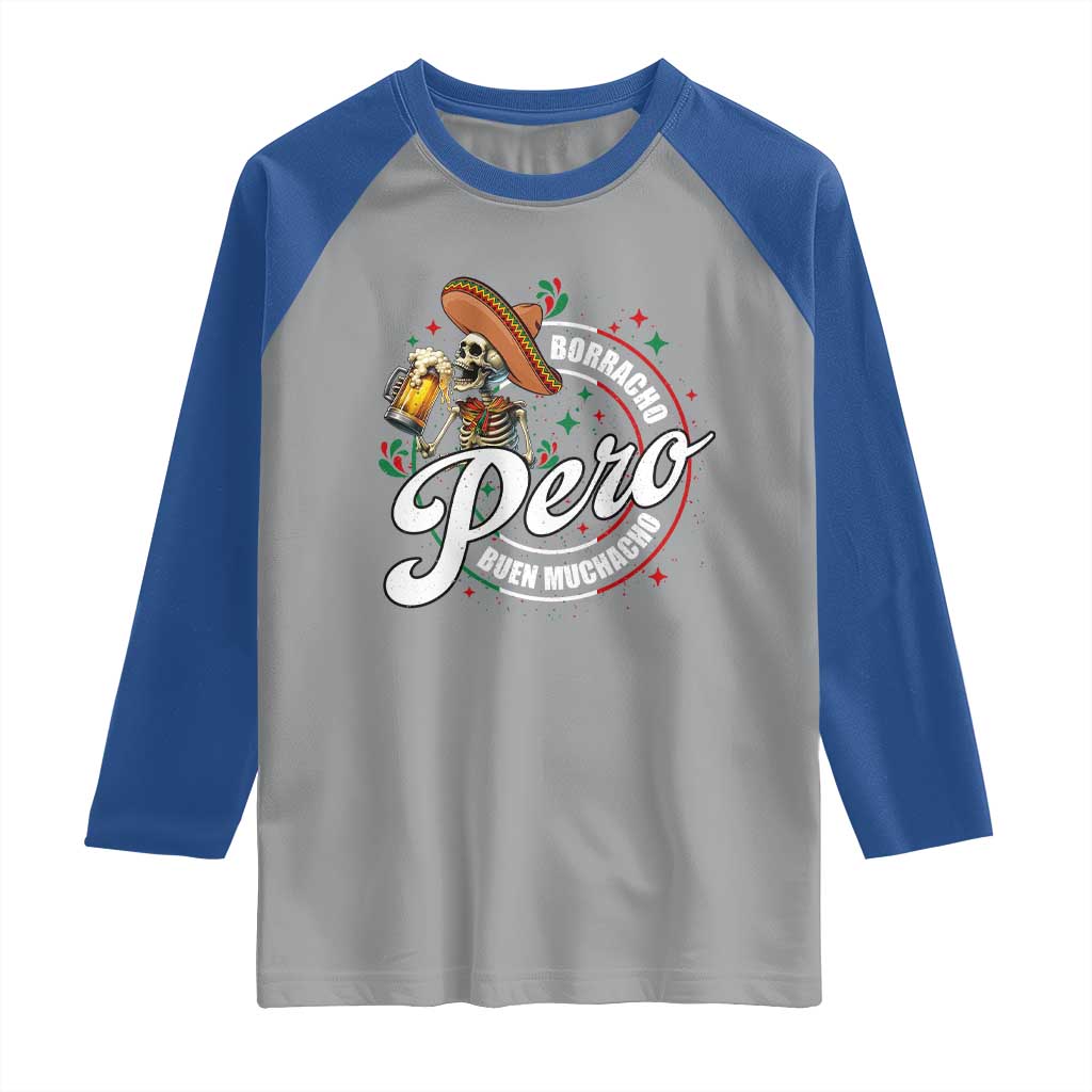 Funny Cinco De Mayo Raglan Shirt Borracho Pero Buen Muchacho Mexican Skeleton With Beers