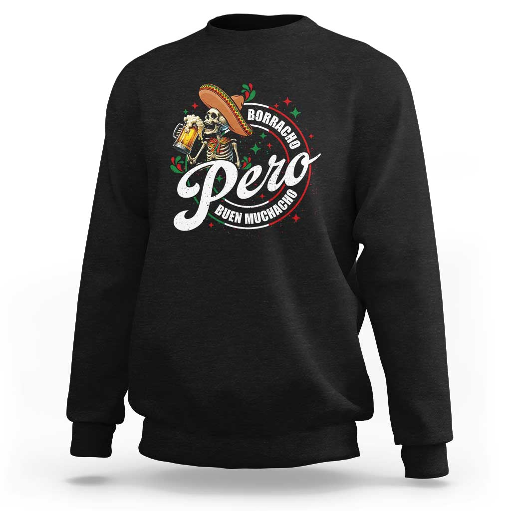 Funny Cinco De Mayo Sweatshirt Borracho Pero Buen Muchacho Mexican Skeleton With Beers