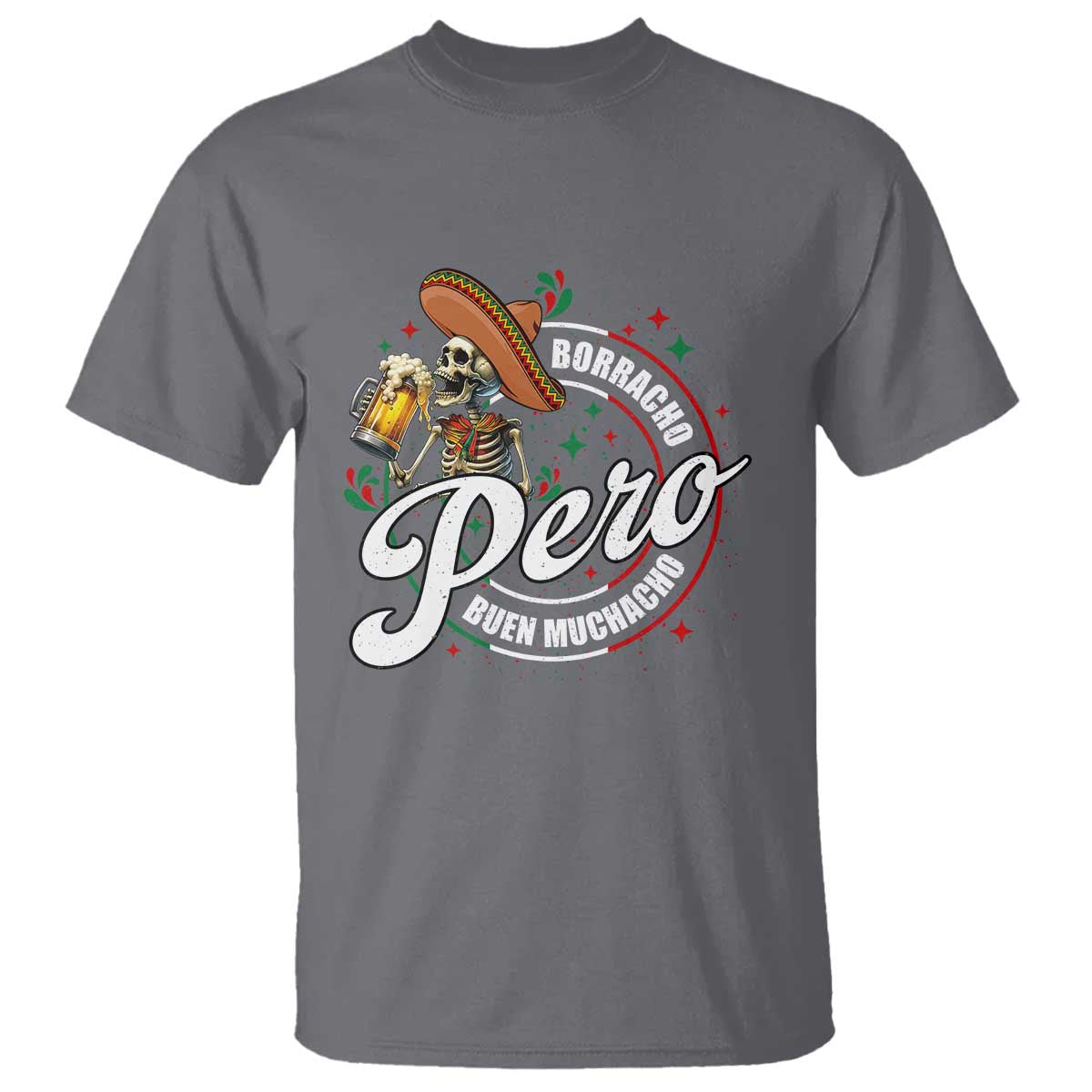 Funny Cinco De Mayo T Shirt Borracho Pero Buen Muchacho Mexican Skeleton With Beers