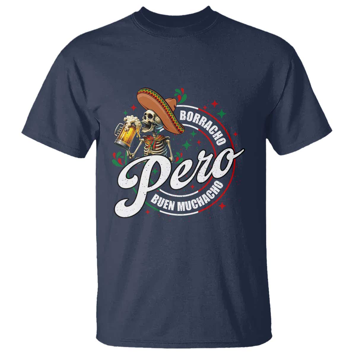 Funny Cinco De Mayo T Shirt Borracho Pero Buen Muchacho Mexican Skeleton With Beers
