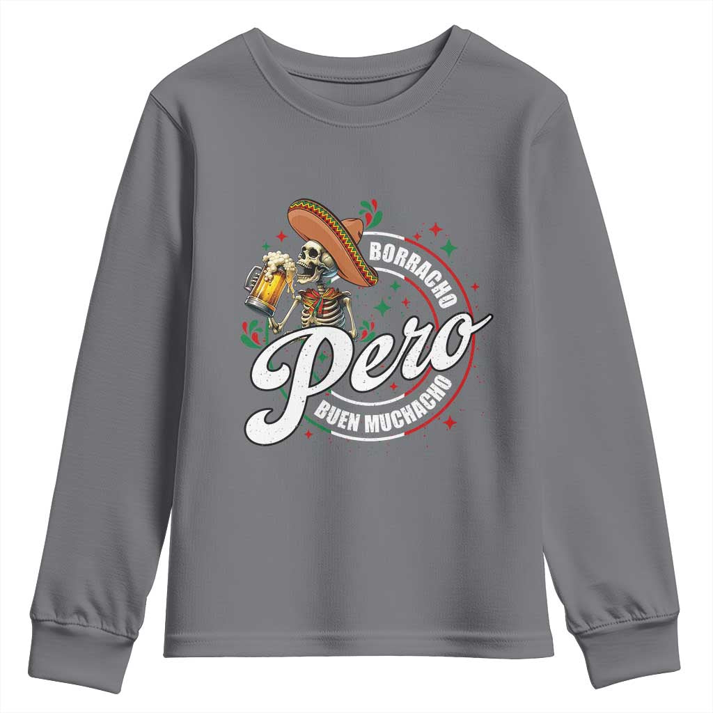 Funny Cinco De Mayo Youth Sweatshirt Borracho Pero Buen Muchacho Mexican Skeleton With Beers