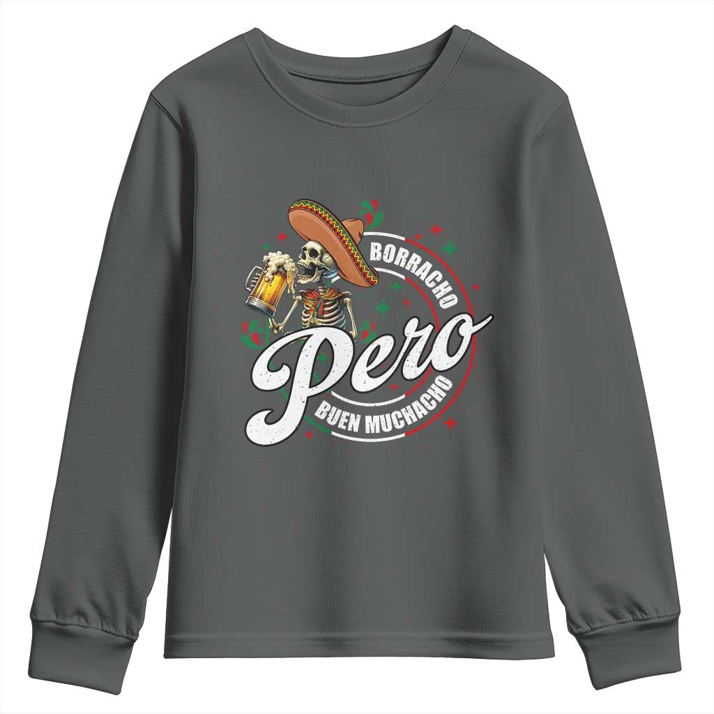 Funny Cinco De Mayo Youth Sweatshirt Borracho Pero Buen Muchacho Mexican Skeleton With Beers