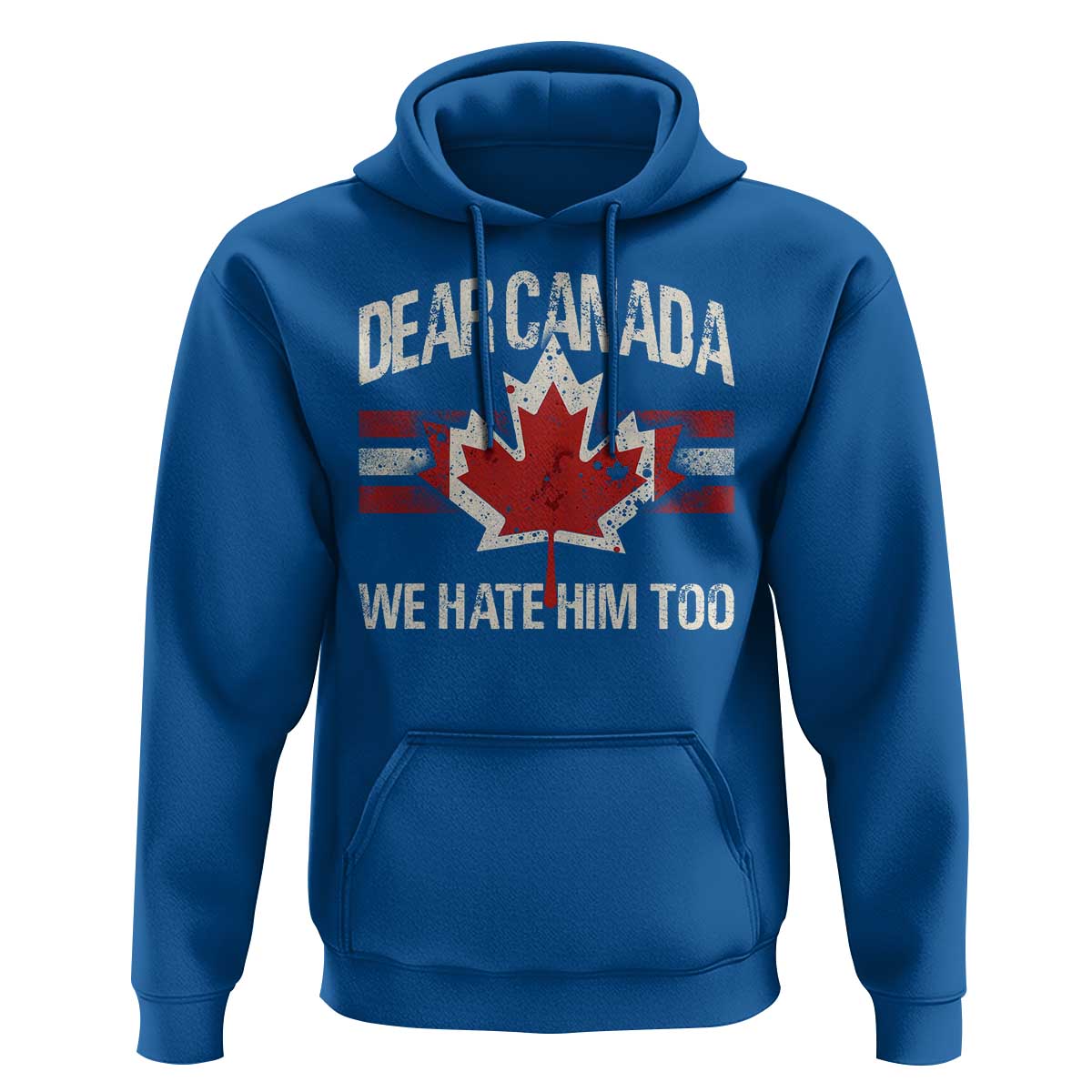 Dear Canada We Hate Him Too Hoodie Vintage Maple Leaf
