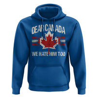 Dear Canada We Hate Him Too Hoodie Vintage Maple Leaf