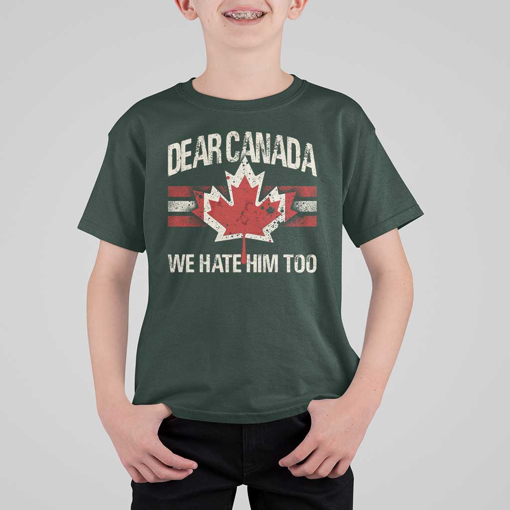 Dear Canada We Hate Him Too T Shirt For Kid Vintage Maple Leaf