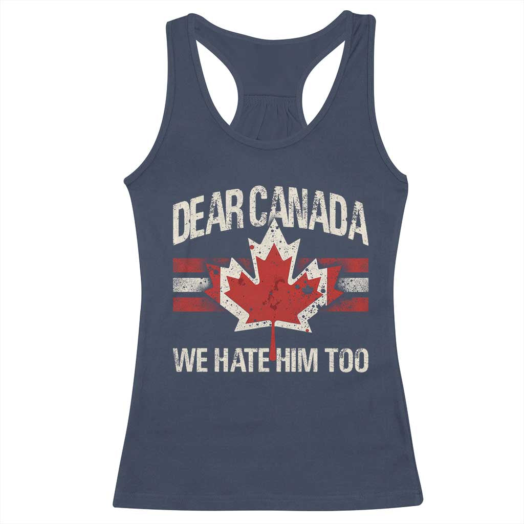 Dear Canada We Hate Him Too Racerback Tank Top Vintage Maple Leaf