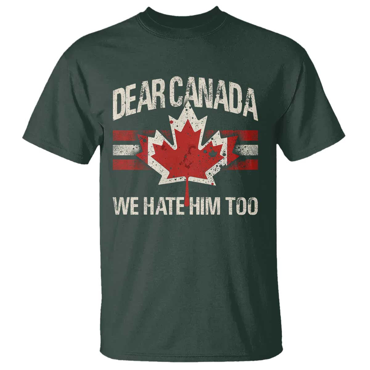 Dear Canada We Hate Him Too T Shirt Vintage Maple Leaf