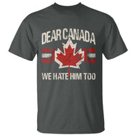 Dear Canada We Hate Him Too T Shirt Vintage Maple Leaf