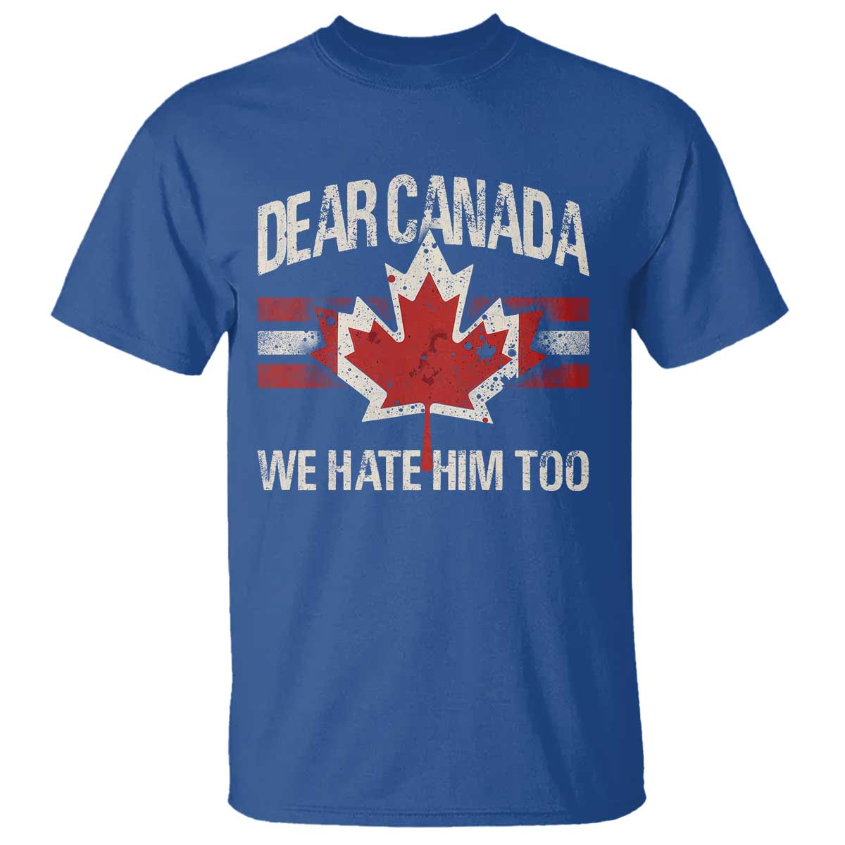 Dear Canada We Hate Him Too T Shirt Vintage Maple Leaf