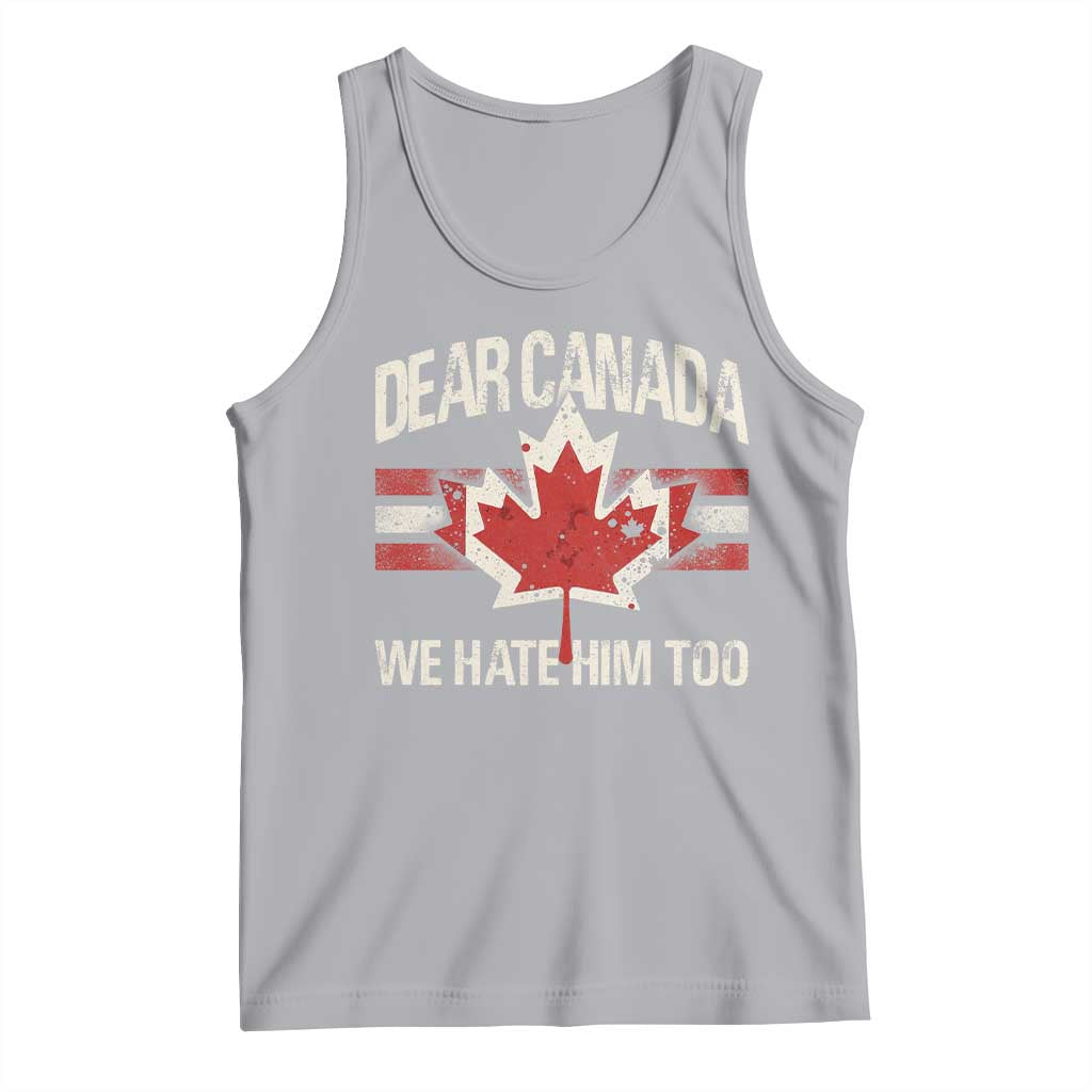 Dear Canada We Hate Him Too Tank Top Vintage Maple Leaf