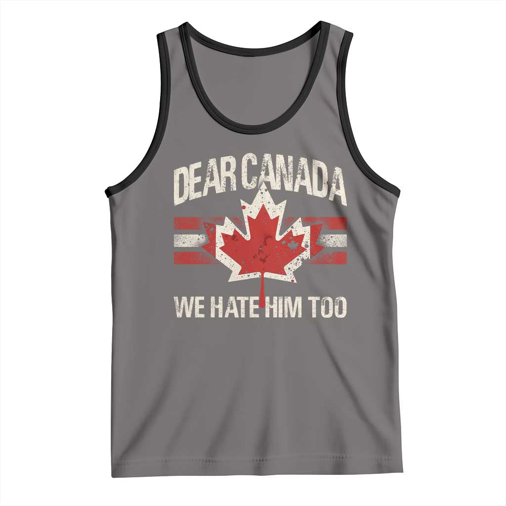 Dear Canada We Hate Him Too Tank Top Vintage Maple Leaf