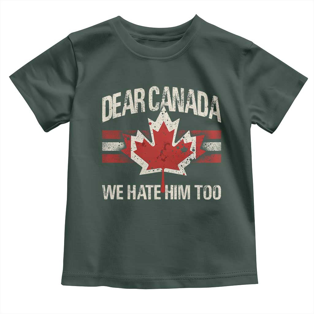 Dear Canada We Hate Him Too Toddler T Shirt Vintage Maple Leaf