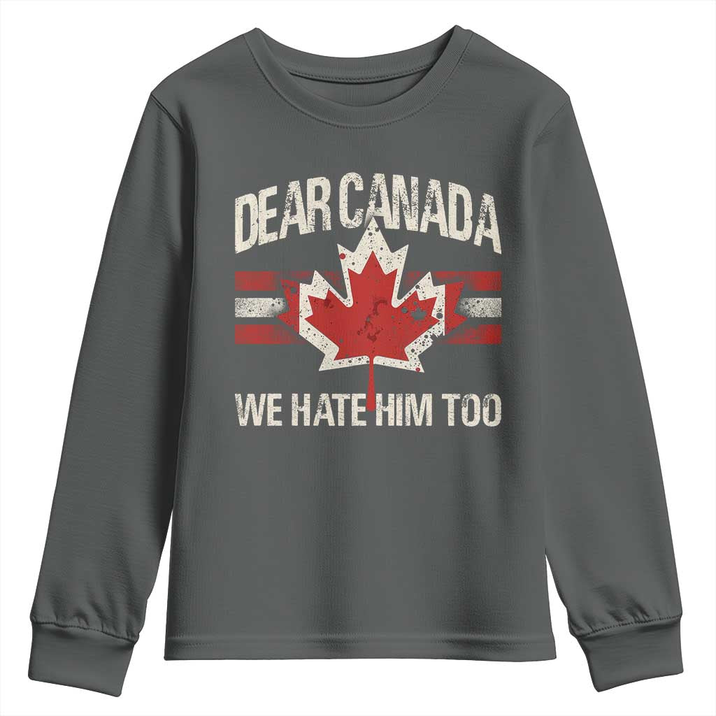 Dear Canada We Hate Him Too Youth Sweatshirt Vintage Maple Leaf