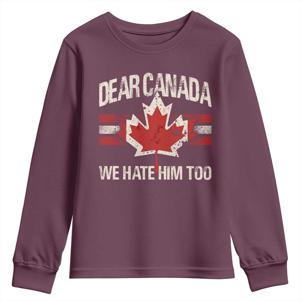 Dear Canada We Hate Him Too Youth Sweatshirt Vintage Maple Leaf