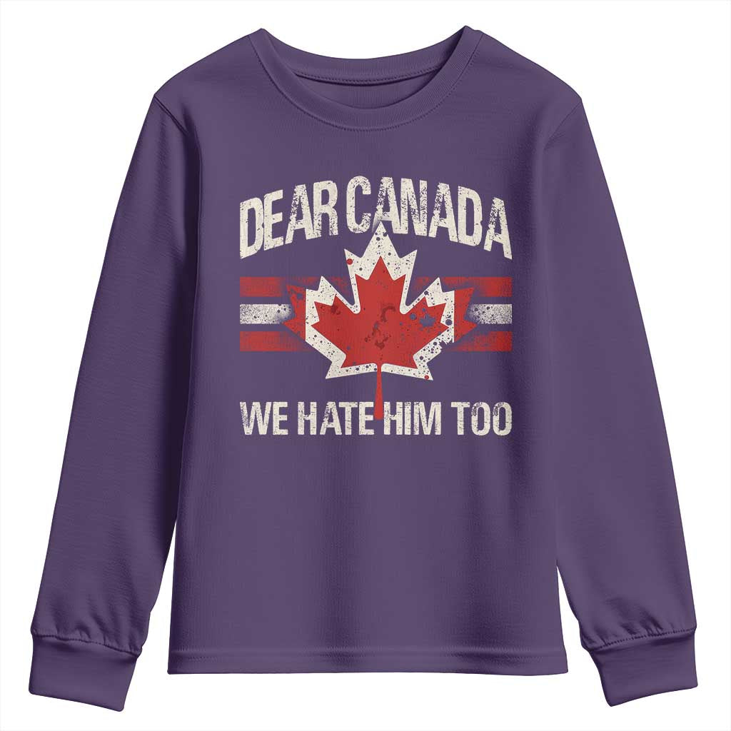 Dear Canada We Hate Him Too Youth Sweatshirt Vintage Maple Leaf