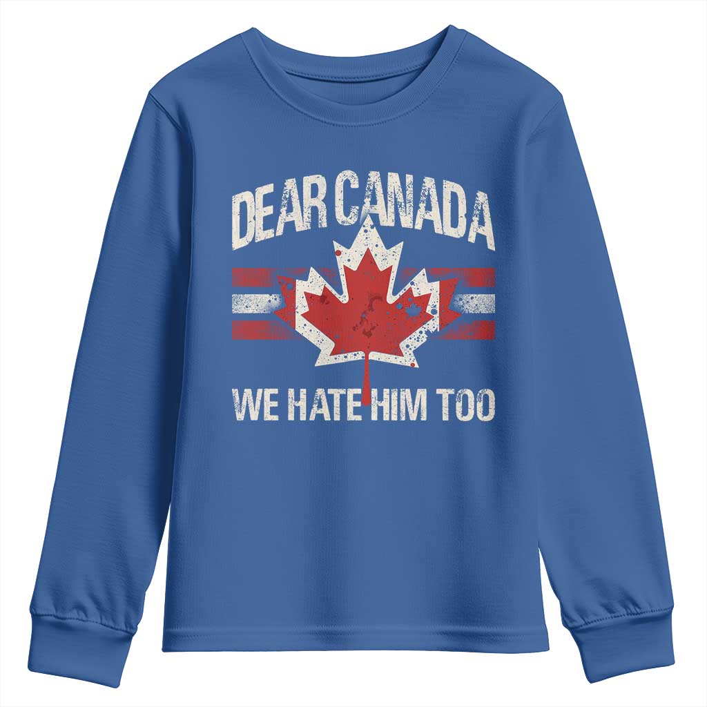 Dear Canada We Hate Him Too Youth Sweatshirt Vintage Maple Leaf