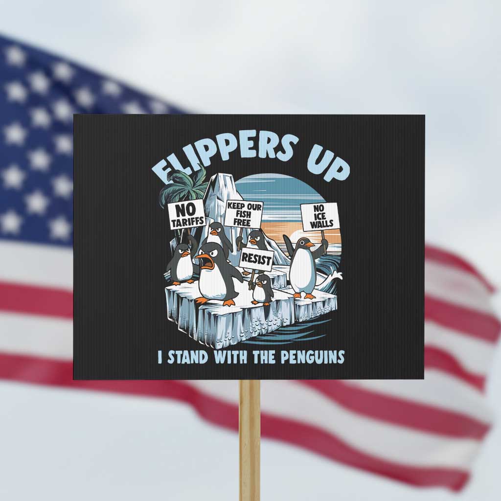 Flippers Up I Stand With The Peinguins Protest Sign Penguins Tariff Resist - Wonder Print Shop