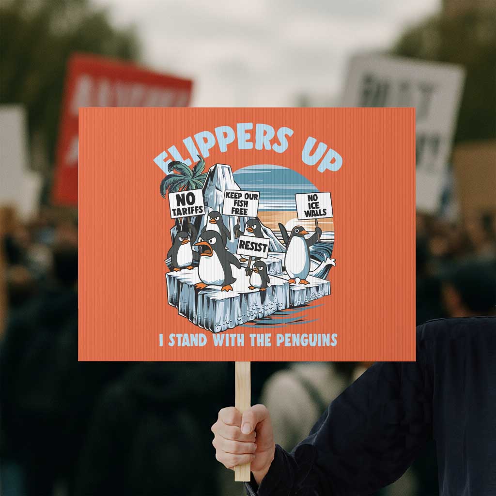 Flippers Up I Stand With The Peinguins Protest Sign Penguins Tariff Resist - Wonder Print Shop
