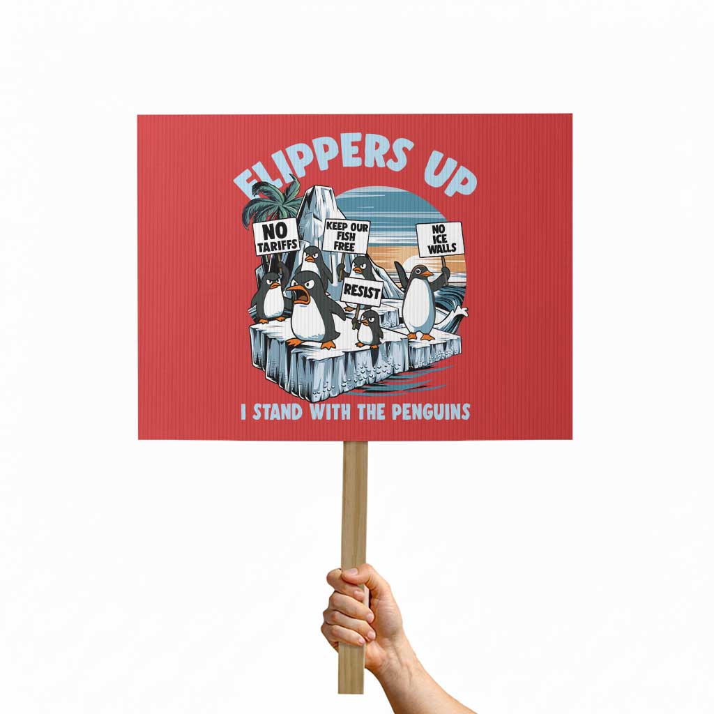 Flippers Up I Stand With The Peinguins Protest Sign Penguins Tariff Resist - Wonder Print Shop