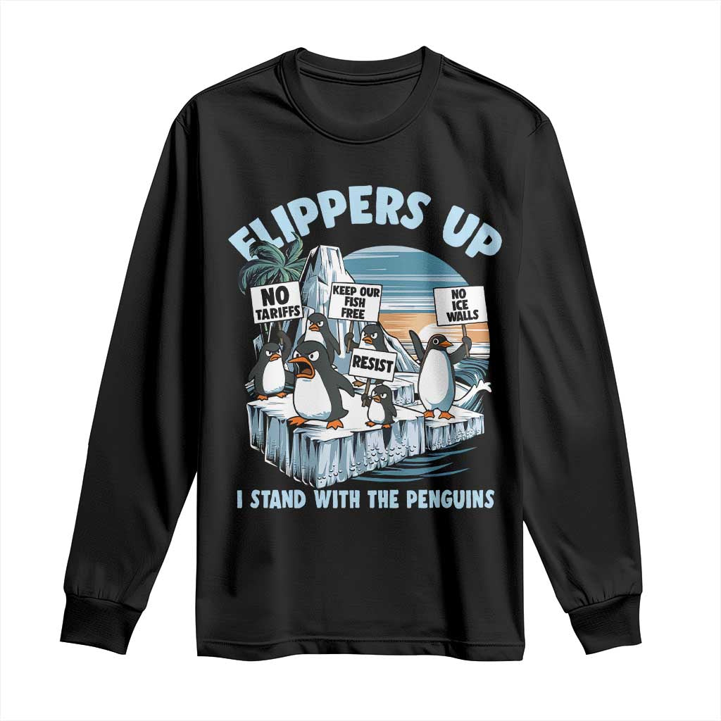 Flippers Up I Stand With The Peinguins Long Sleeve Shirt Penguins Tariff Resist