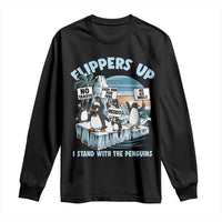 Flippers Up I Stand With The Peinguins Long Sleeve Shirt Penguins Tariff Resist