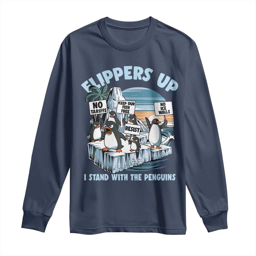 Flippers Up I Stand With The Peinguins Long Sleeve Shirt Penguins Tariff Resist