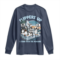Flippers Up I Stand With The Peinguins Long Sleeve Shirt Penguins Tariff Resist