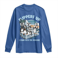 Flippers Up I Stand With The Peinguins Long Sleeve Shirt Penguins Tariff Resist