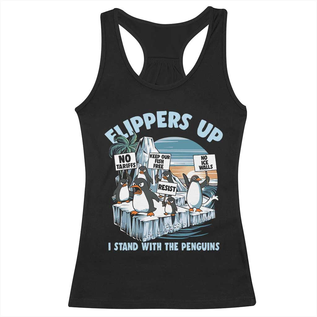 Flippers Up I Stand With The Peinguins Racerback Tank Top Penguins Tariff Resist