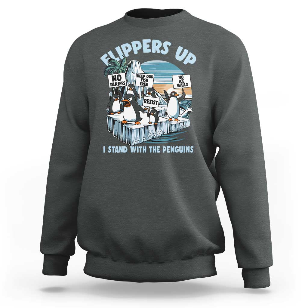 Flippers Up I Stand With The Peinguins Sweatshirt Penguins Tariff Resist