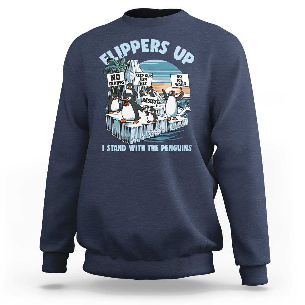 Flippers Up I Stand With The Peinguins Sweatshirt Penguins Tariff Resist
