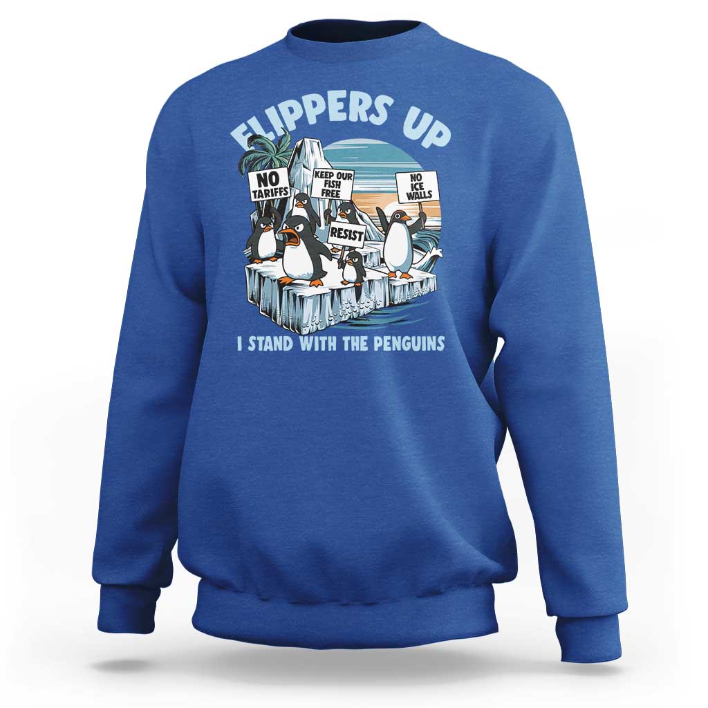 Flippers Up I Stand With The Peinguins Sweatshirt Penguins Tariff Resist