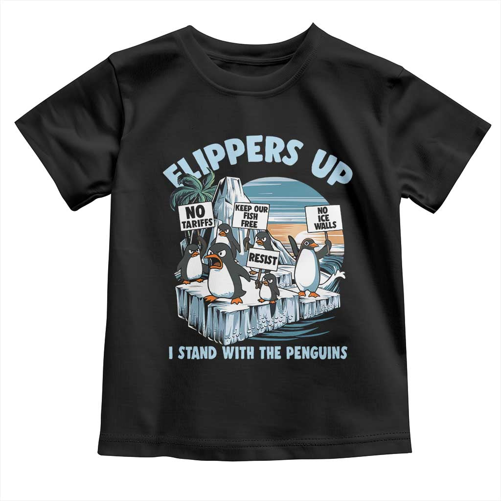 Flippers Up I Stand With The Peinguins Toddler T Shirt Penguins Tariff Resist