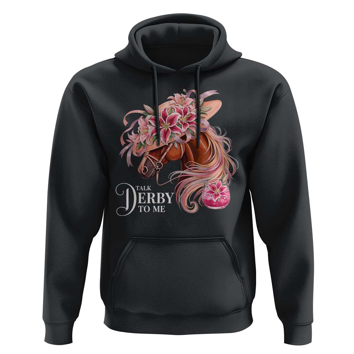 Talk Derby To Me Hoodie Funny Horse Racing Derby Day Stargazer Lilies