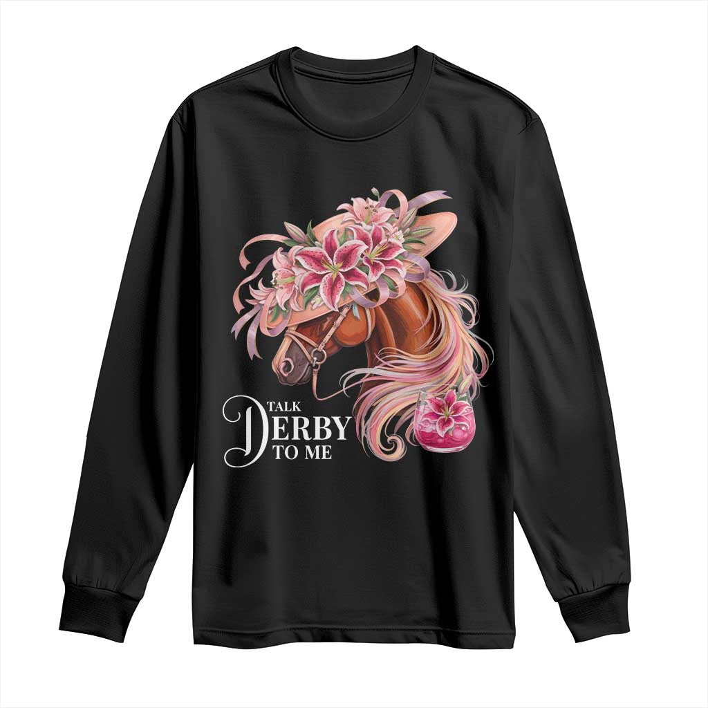 Talk Derby To Me Long Sleeve Shirt Funny Horse Racing Derby Day Stargazer Lilies