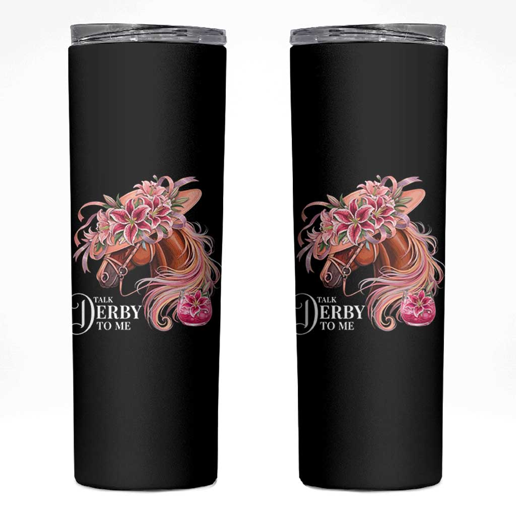 Talk Derby To Me Skinny Tumbler Funny Horse Racing Derby Day Stargazer Lilies