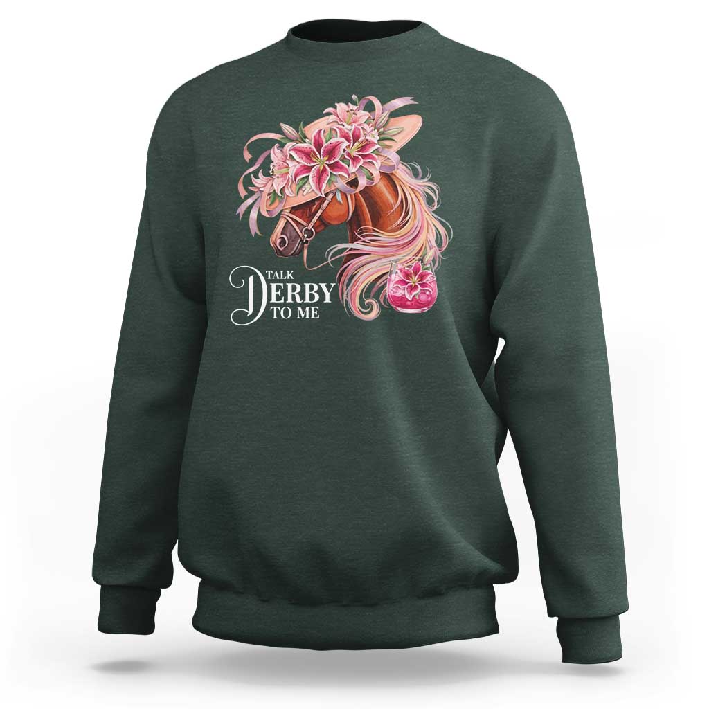 Talk Derby To Me Sweatshirt Funny Horse Racing Derby Day Stargazer Lilies