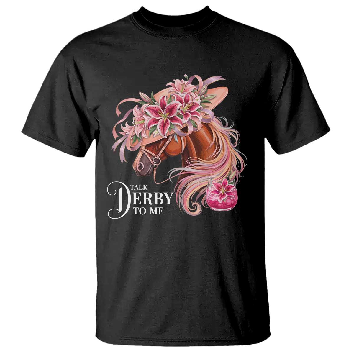 Talk Derby To Me T Shirt Funny Horse Racing Derby Day Stargazer Lilies